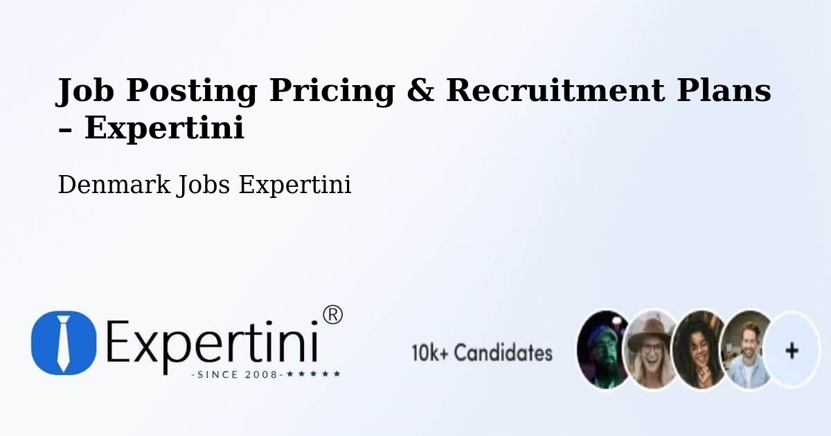Job Posting Pricing & Recruitment Plans – Frederikssund - Frederikssund, Denmark Jobs Expertini